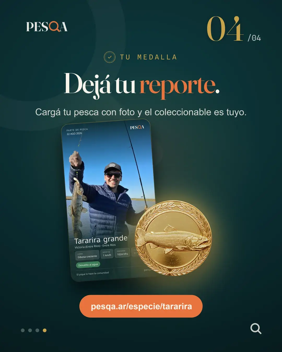 La cuarta: “Dejá tu reporte”, con la lámina de una captura y la medalla de la tararira.